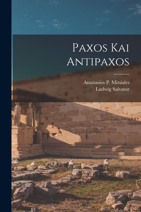 Paxos Kai Antipaxos by Ludwig Salvator, Paperback | Indigo Chapters