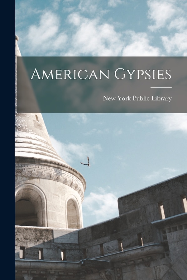 American Gypsies by New York Public Library, Paperback | Indigo Chapters