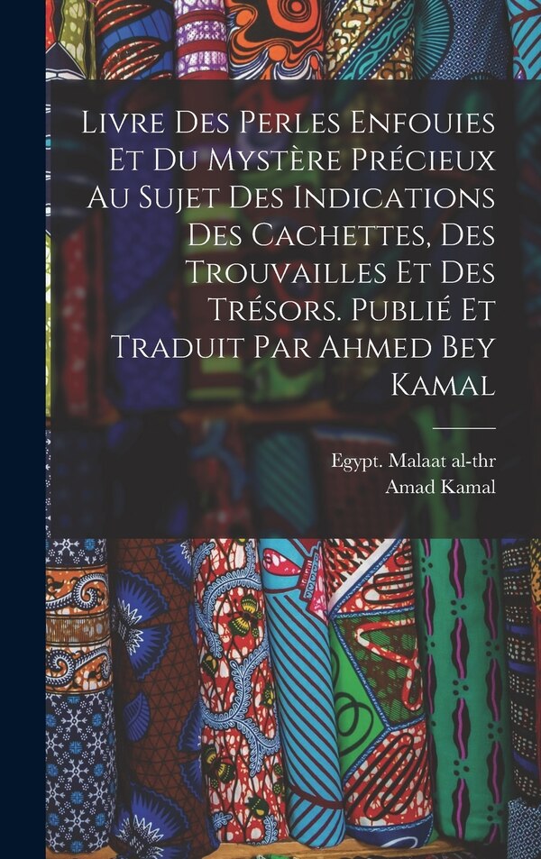 Livre des perles enfouies et du mystère précieux au sujet des indications des cachettes des trouvailles et des trésors. Publié et | Indigo Chapters