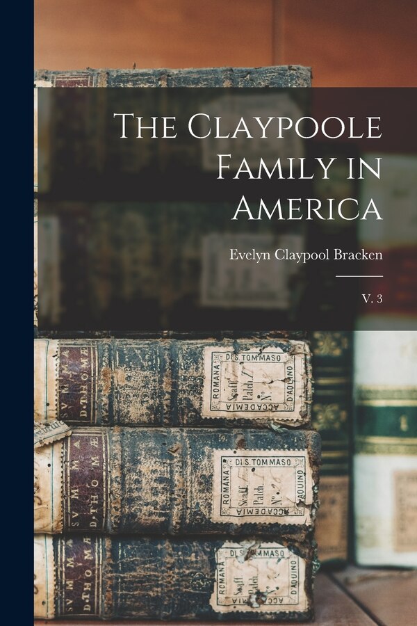 The Claypoole Family in America by Evelyn Claypool 1909- Hurst Bracken, Paperback | Indigo Chapters