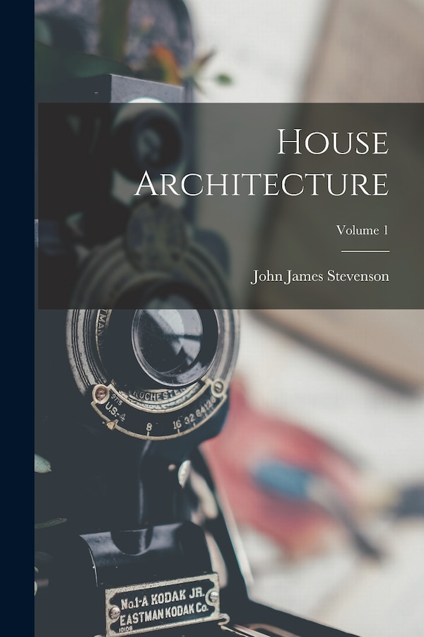 House Architecture; Volume 1 by John James Stevenson, Paperback | Indigo Chapters