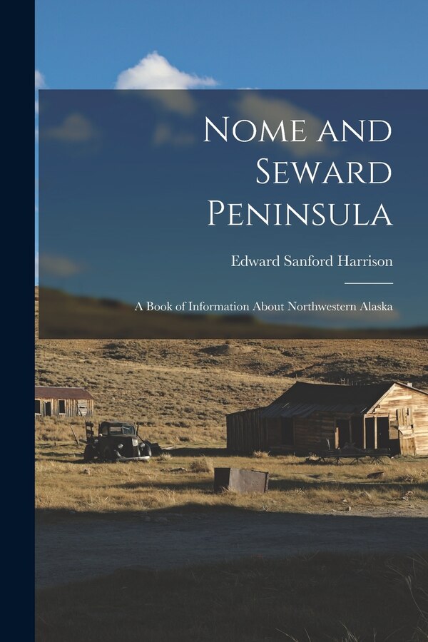 Nome and Seward Peninsula by Edward Sanford Harrison, Paperback | Indigo Chapters