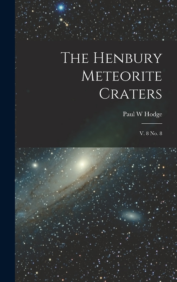 The Henbury Meteorite Craters by Paul W Hodge, Hardcover | Indigo Chapters