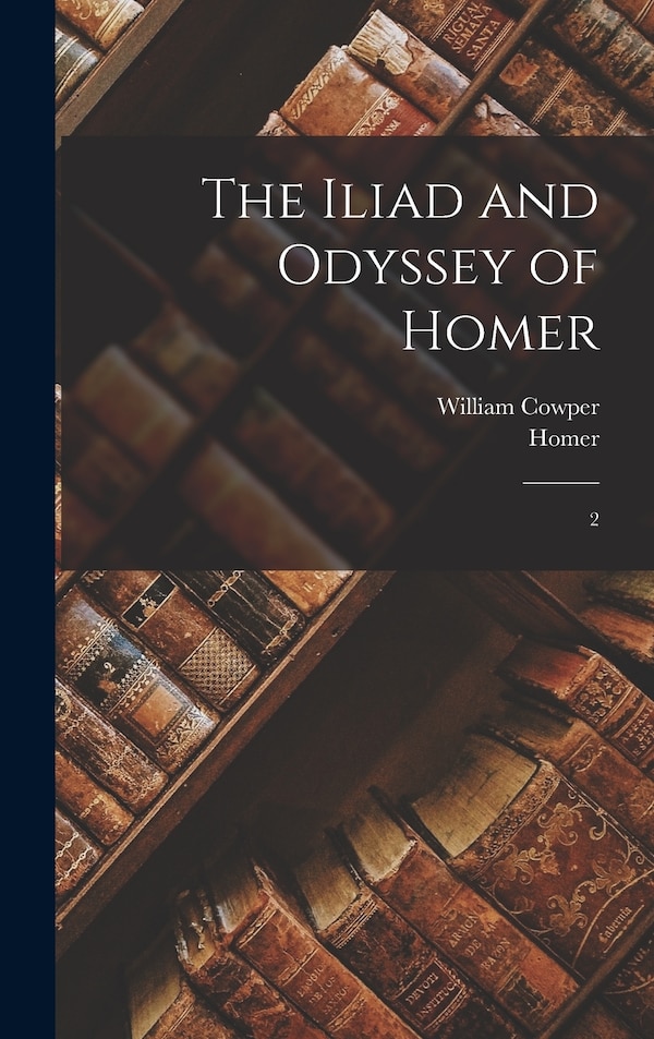 The Iliad and Odyssey of Homer by Homer Homer, Hardcover | Indigo Chapters
