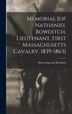 Memorial [of Nathaniel Bowditch Lieutenant First Massachusetts Cavalry 1839-1863] by Henry Ingersoll Bowditch, Hardcover | Indigo Chapters