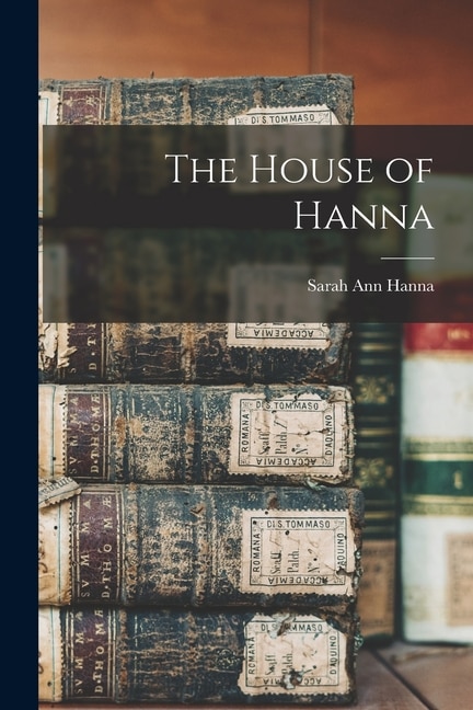 The House of Hanna by Sarah Ann Hanna, Paperback | Indigo Chapters