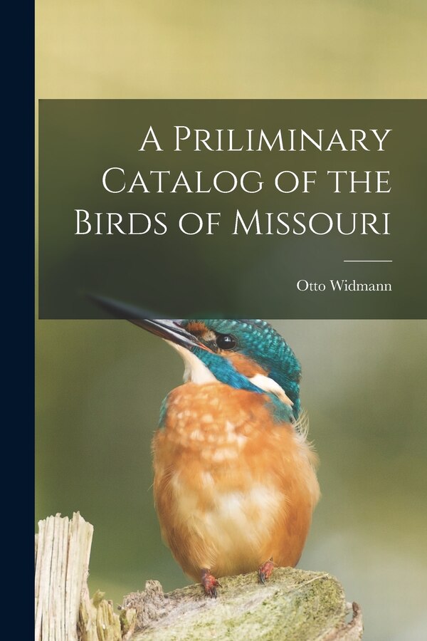 A Priliminary Catalog of the Birds of Missouri by Otto Widmann, Paperback | Indigo Chapters
