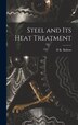 Steel and its Heat Treatment by D K Bullens, Hardcover | Indigo Chapters