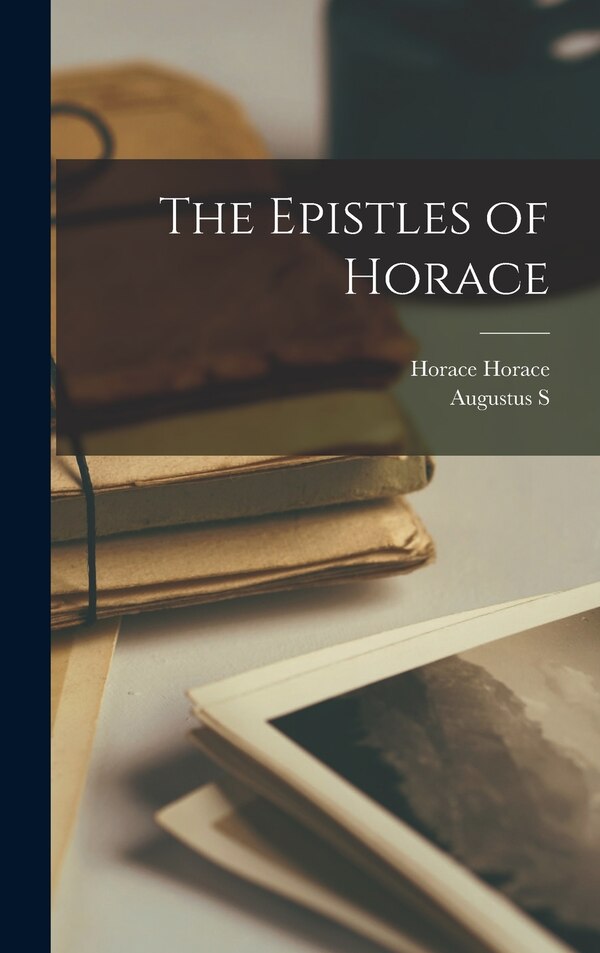 The Epistles of Horace by Horace Horace, Hardcover | Indigo Chapters