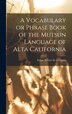 A Vocabulary or Phrase Book of the Mutsun Language of Alta California by Felipe D 1842 Arroyo De La Cuesta, Hardcover | Indigo Chapters