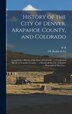 History of the City of Denver Arapahoe County and Colorado by OL Baskin & Co, Hardcover | Indigo Chapters