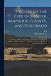 History of the City of Denver Arapahoe County and Colorado by OL Baskin & Co
