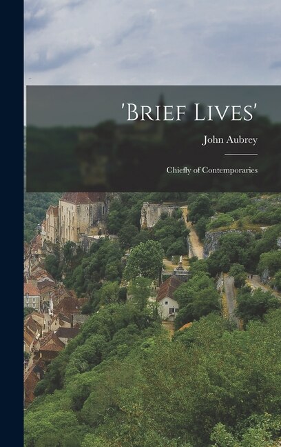 'Brief Lives' by John Aubrey, Hardcover | Indigo Chapters