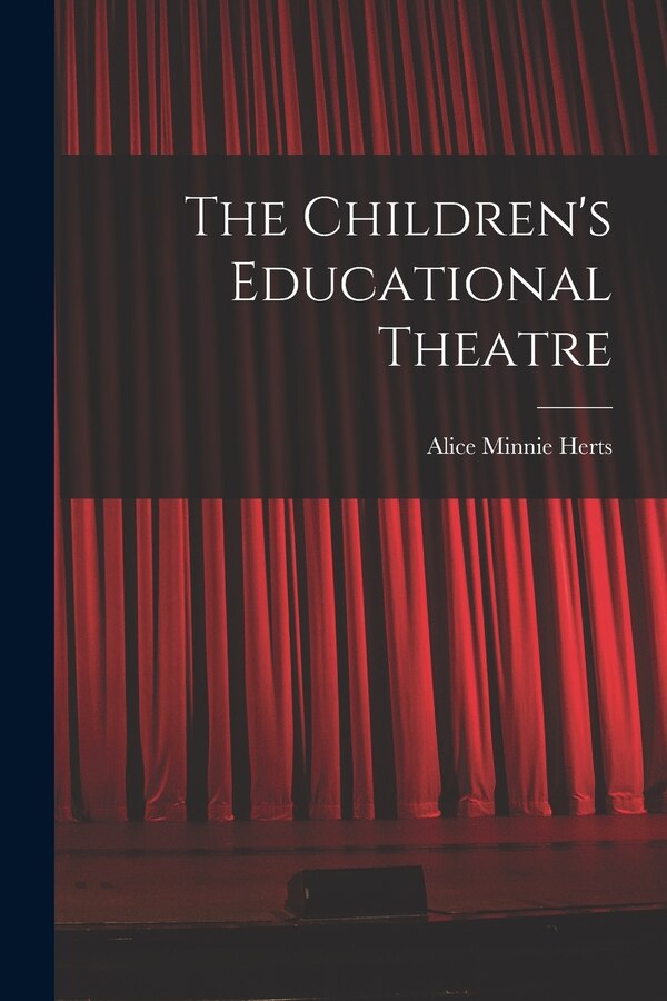 The Children's Educational Theatre by Alice Minnie Herts, Paperback | Indigo Chapters