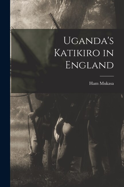 Uganda's Katikiro in England by Ham Mukasa, Paperback | Indigo Chapters