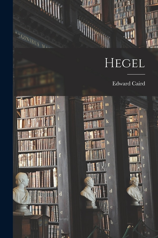 Hegel by Caird Edward, Paperback | Indigo Chapters