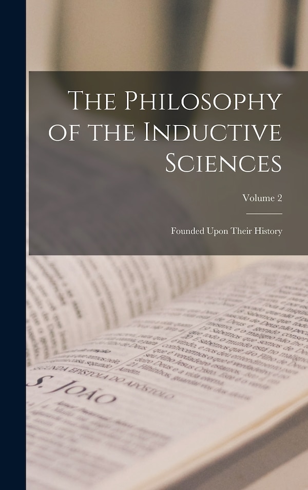 The Philosophy of the Inductive Sciences by Anonymous, Hardcover | Indigo Chapters