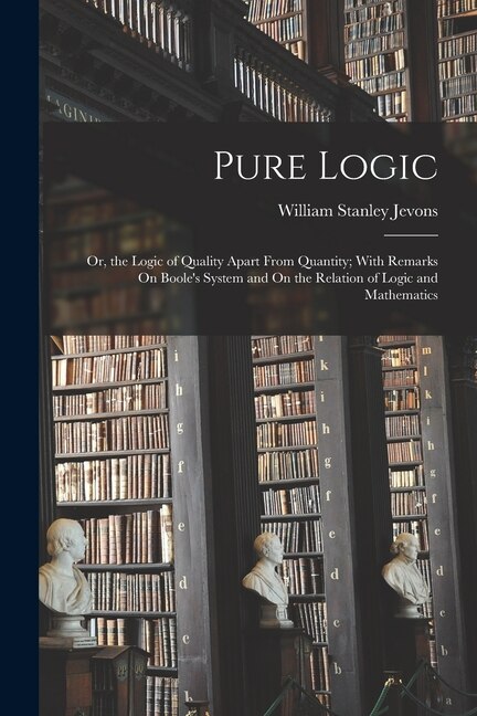 Pure Logic by William Stanley Jevons, Paperback | Indigo Chapters