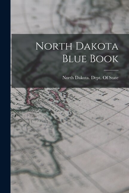 North Dakota Blue Book by North Dakota Dept of State, Paperback | Indigo Chapters