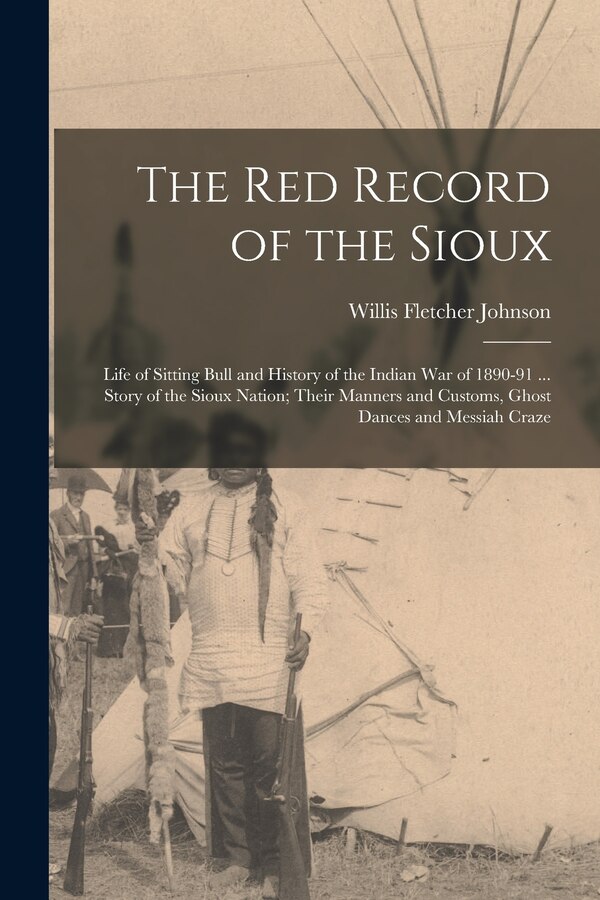The Red Record of the Sioux by Willis Fletcher Johnson, Paperback | Indigo Chapters