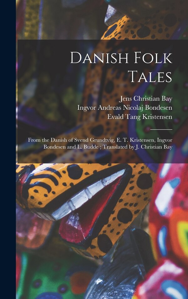 Danish Folk Tales by Evald Tang Kristensen, Hardcover | Indigo Chapters