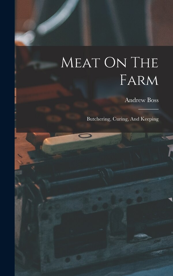 Meat On The Farm by Andrew Boss, Hardcover | Indigo Chapters