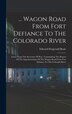 Wagon Road From Fort Defiance To The Colorado River by Edward Fitzgerald Beale, Hardcover | Indigo Chapters