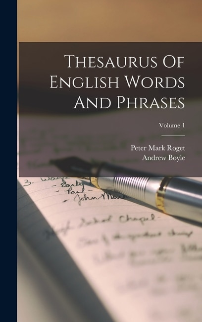 Thesaurus Of English Words And Phrases; Volume 1 by Peter Mark Roget, Hardcover | Indigo Chapters