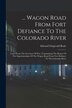 Wagon Road From Fort Defiance To The Colorado River by Edward Fitzgerald Beale, Paperback | Indigo Chapters