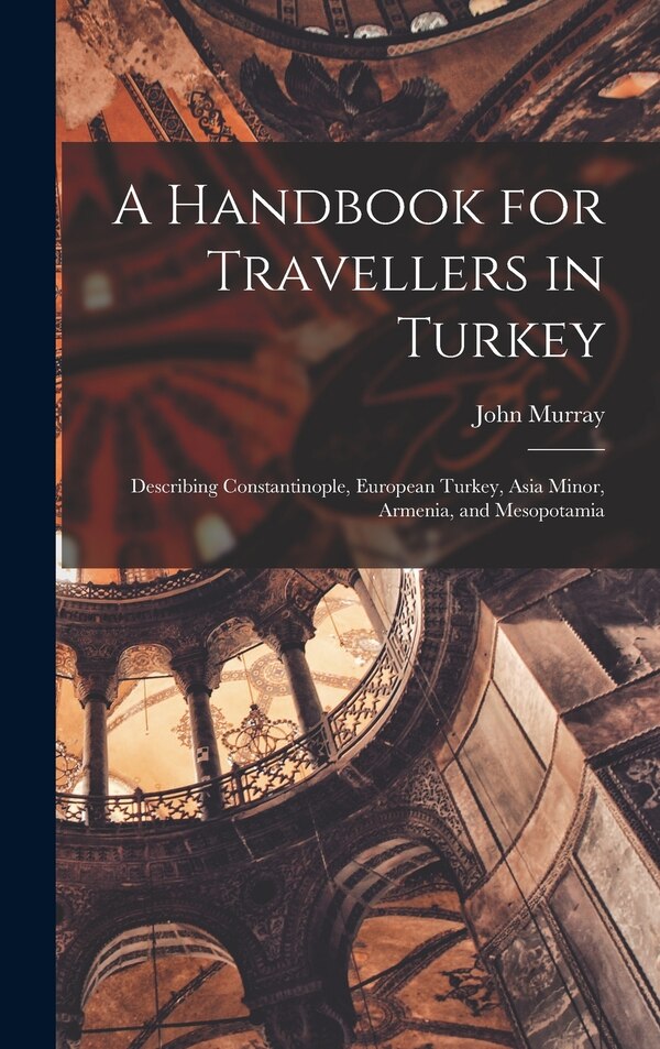 A Handbook for Travellers in Turkey by John Murray, Hardcover | Indigo Chapters