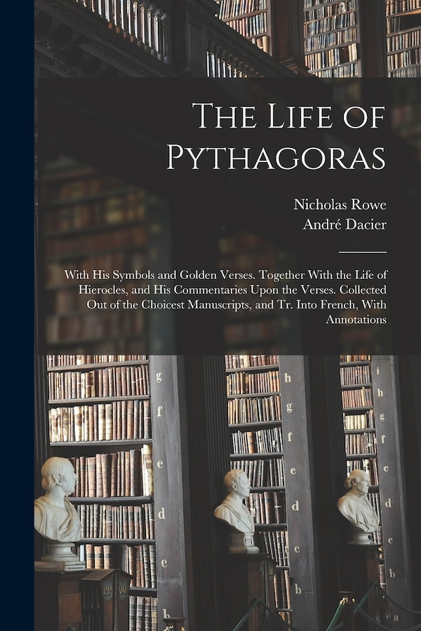 The Life of Pythagoras by André Dacier, Paperback | Indigo Chapters