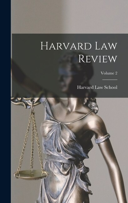 Harvard Law Review; Volume 2 by Harvard Law School, Hardcover | Indigo Chapters