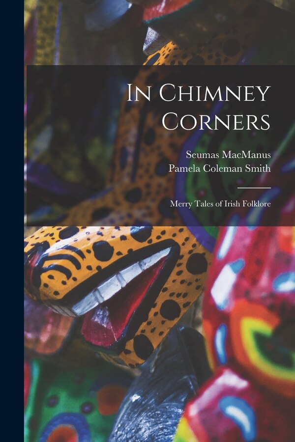 In Chimney Corners by Seumas MacManus, Paperback | Indigo Chapters