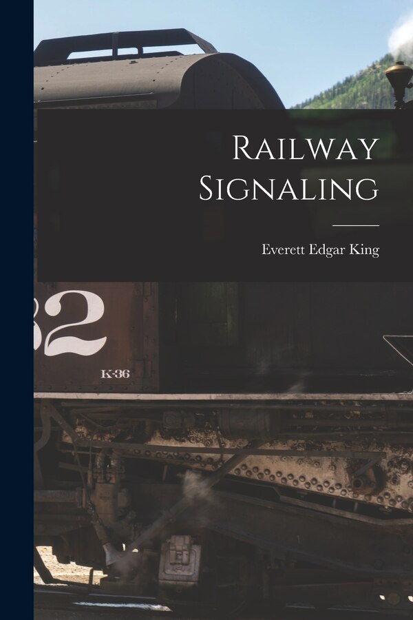 Railway Signaling by Everett Edgar King, Paperback | Indigo Chapters