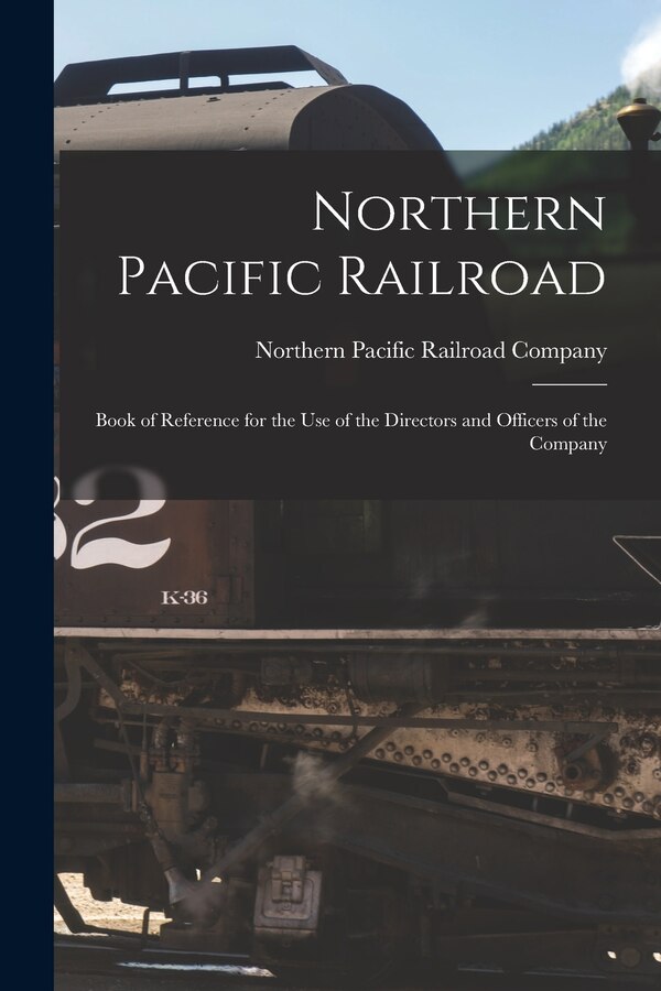 Northern Pacific Railroad by Northern Pacific Railroad Company, Paperback | Indigo Chapters