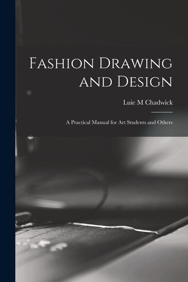 Fashion Drawing and Design by Luie M Chadwick, Paperback | Indigo Chapters