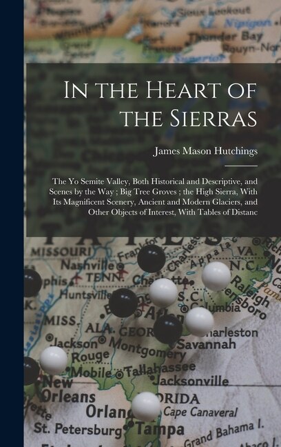 In the Heart of the Sierras by James Mason Hutchings, Hardcover | Indigo Chapters