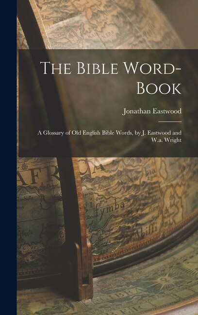 The Bible Word-Book by Jonathan Eastwood, Hardcover | Indigo Chapters