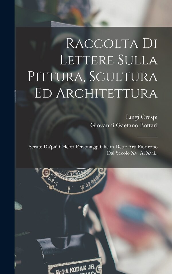 Raccolta Di Lettere Sulla Pittura Scultura Ed Architettura by Giovanni Gaetano Bottari, Hardcover | Indigo Chapters