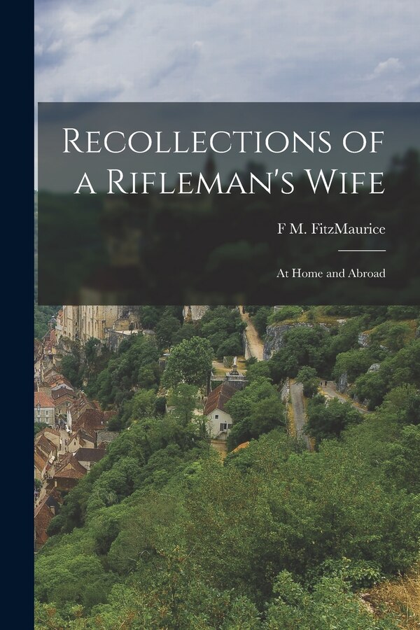 Recollections of a Rifleman's Wife by F M Fitzmaurice, Paperback | Indigo Chapters