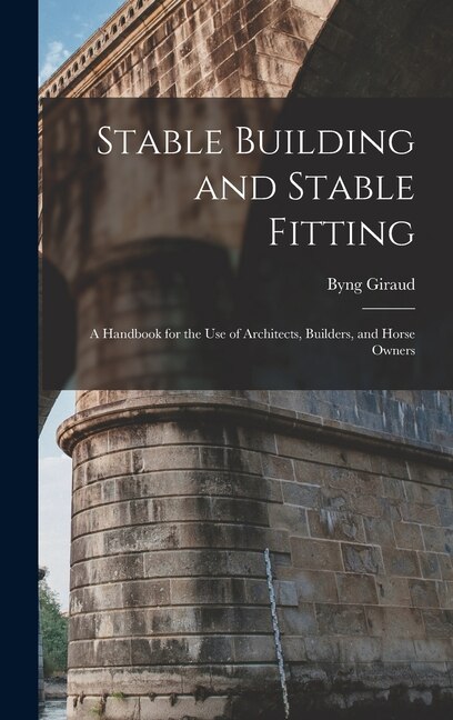 Stable Building and Stable Fitting by Byng Giraud, Hardcover | Indigo Chapters
