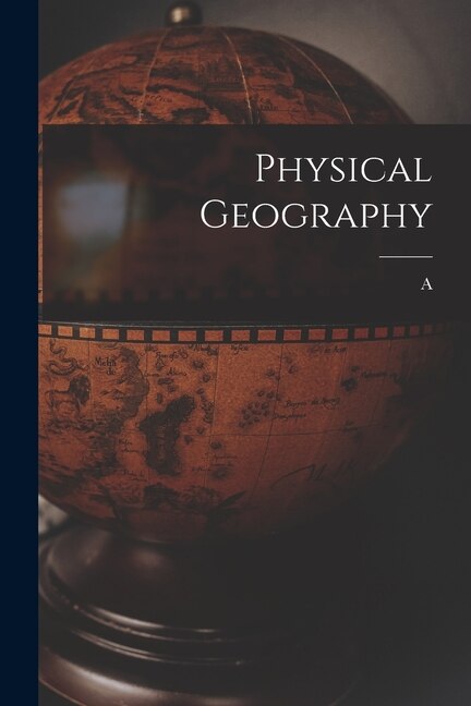 Physical Geography by A 1807-1884 Guyot, Paperback | Indigo Chapters