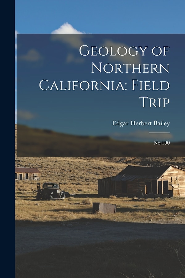 Geology of Northern California by Edgar Herbert Bailey, Paperback | Indigo Chapters