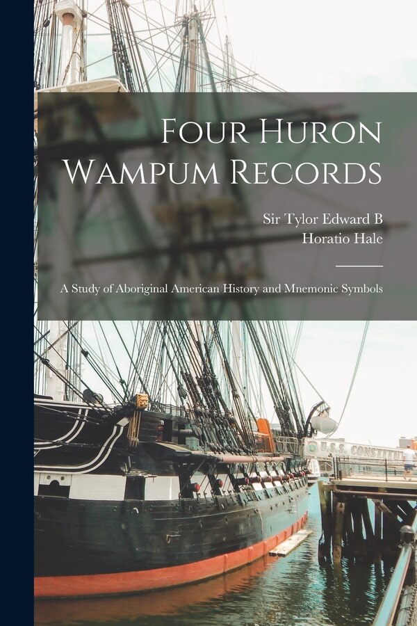 Four Huron Wampum Records by Horatio Hale, Paperback | Indigo Chapters