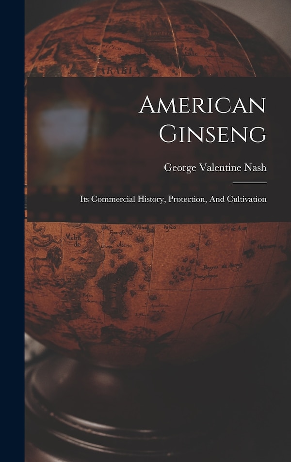 American Ginseng by George Valentine Nash, Hardcover | Indigo Chapters