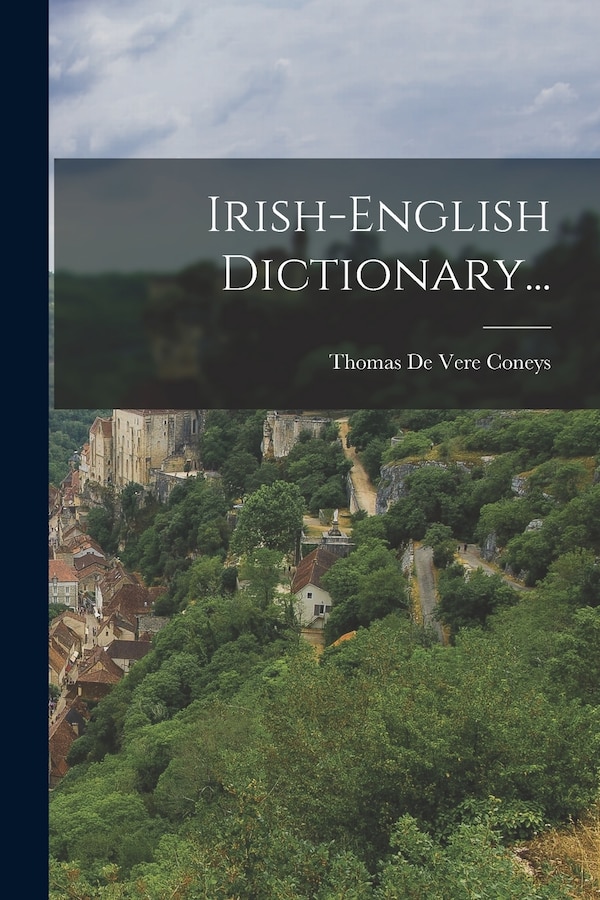 Irish-english Dictionary. by Thomas De Vere Coneys, Paperback | Indigo Chapters