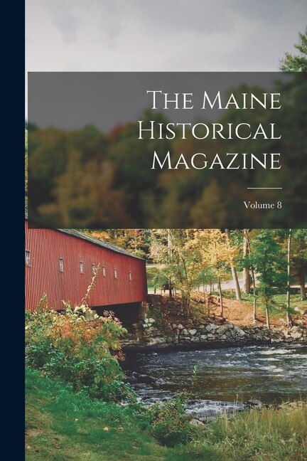 The Maine Historical Magazine; Volume 8 by Anonymous Anonymous, Paperback | Indigo Chapters