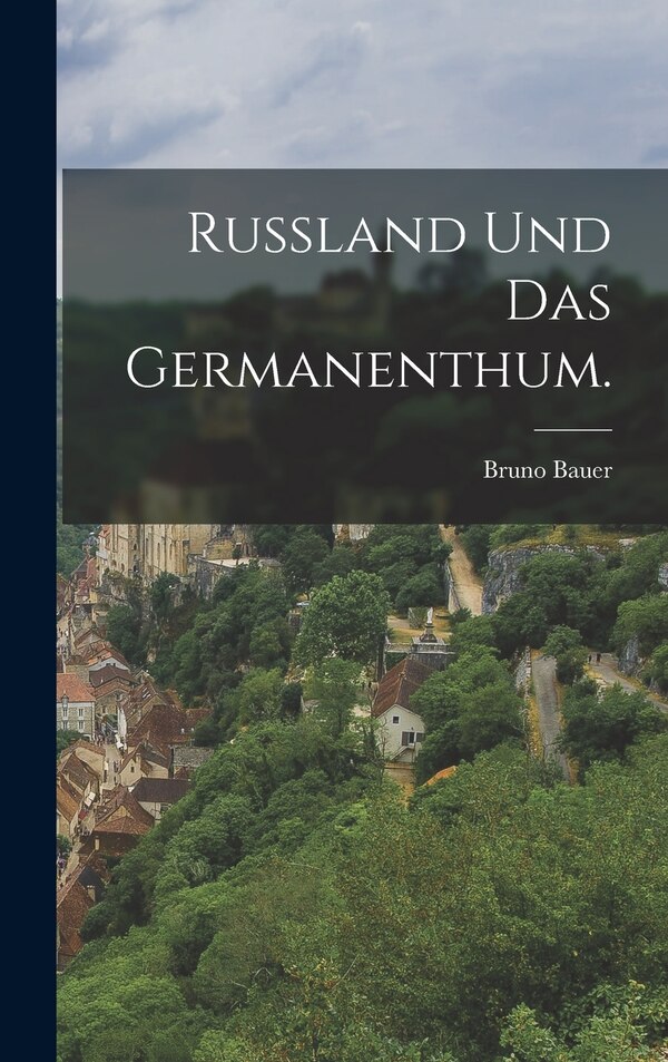 Russland und das Germanenthum by Bruno Bauer, Hardcover | Indigo Chapters