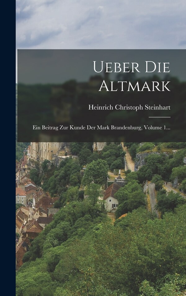Ueber Die Altmark by Heinrich Christoph Steinhart, Hardcover | Indigo Chapters