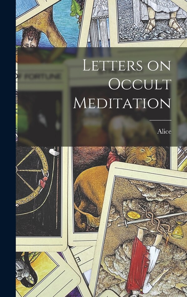 Letters on Occult Meditation by Alice 1880-1949 ed Bailey, Hardcover | Indigo Chapters